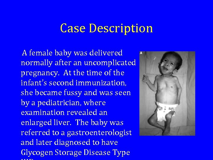 Case Description A female baby was delivered normally after an uncomplicated pregnancy. At the