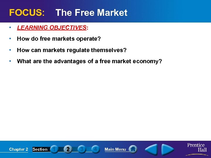 FOCUS: The Free Market • LEARNING OBJECTIVES: • How do free markets operate? •