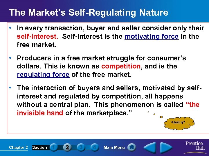 The Market’s Self-Regulating Nature • In every transaction, buyer and seller consider only their
