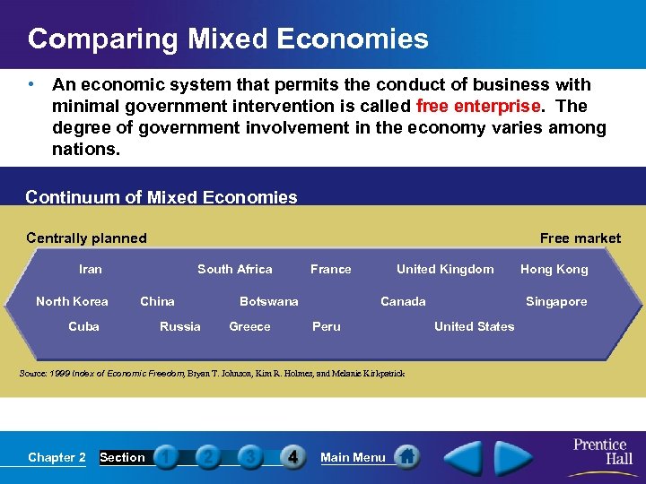 Comparing Mixed Economies • An economic system that permits the conduct of business with