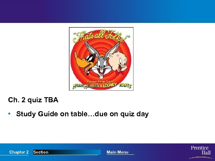 Ch. 2 quiz TBA • Study Guide on table…due on quiz day Chapter 2