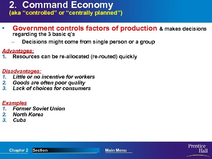 2. Command Economy (aka “controlled” or “centrally planned”) • Government controls factors of production