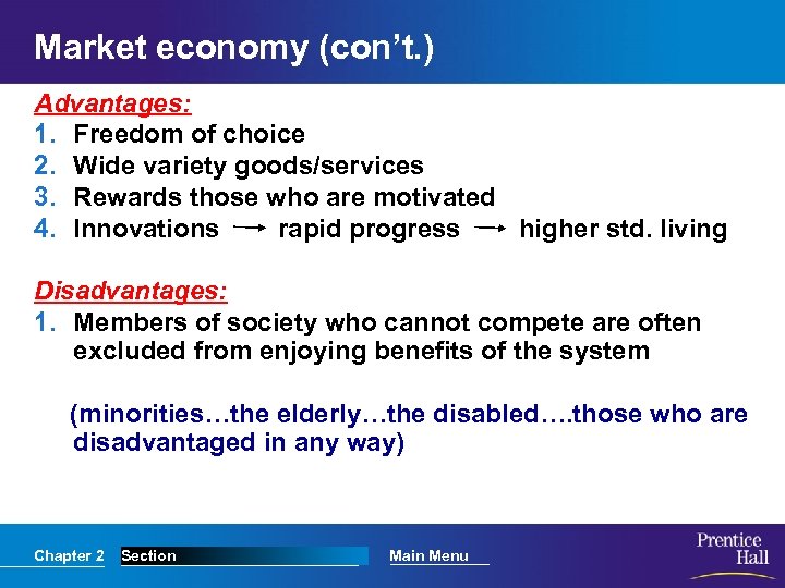 Market economy (con’t. ) Advantages: 1. Freedom of choice 2. Wide variety goods/services 3.