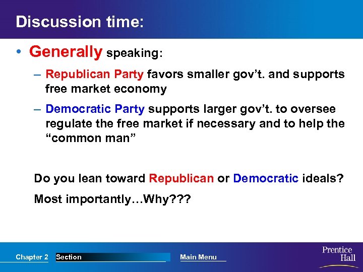 Discussion time: • Generally speaking: – Republican Party favors smaller gov’t. and supports free