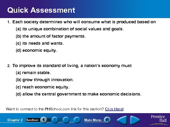 Quick Assessment 1. Each society determines who will consume what is produced based on