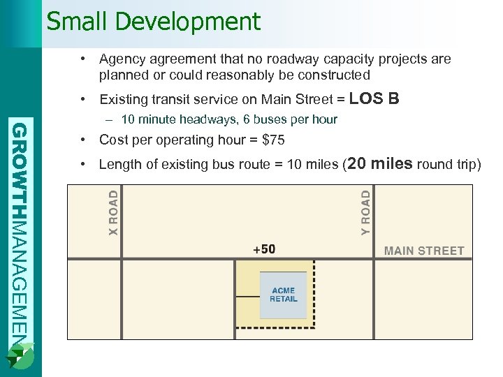 Small Development • Agency agreement that no roadway capacity projects are planned or could