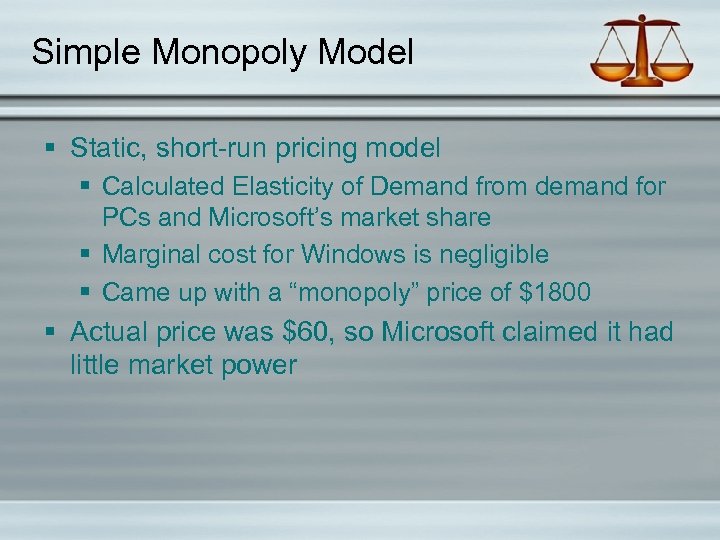 Simple Monopoly Model § Static, short-run pricing model § Calculated Elasticity of Demand from