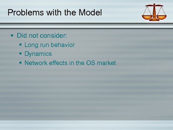 Problems with the Model § Did not consider: § Long run behavior § Dynamics