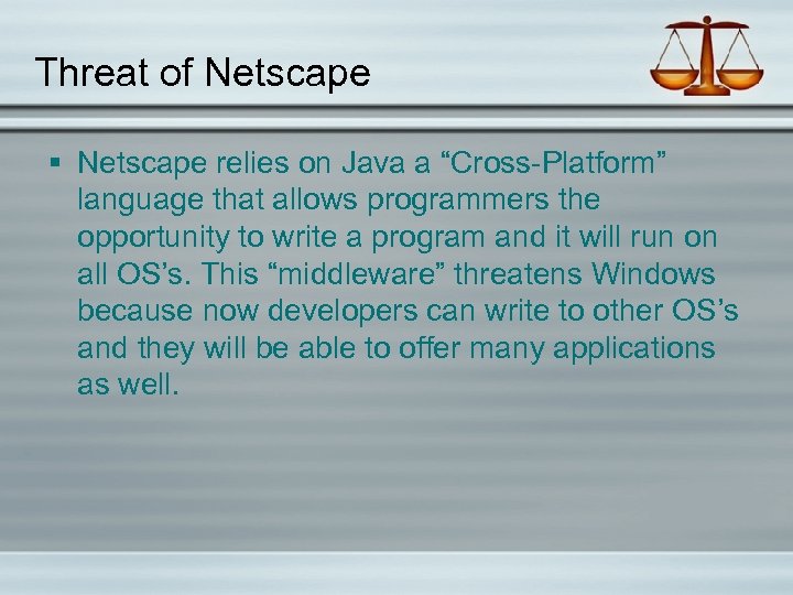 Threat of Netscape § Netscape relies on Java a “Cross-Platform” language that allows programmers