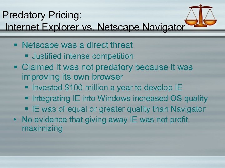 Predatory Pricing: Internet Explorer vs. Netscape Navigator § Netscape was a direct threat §