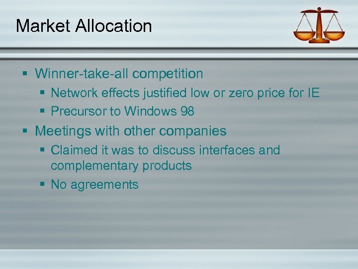 Market Allocation § Winner-take-all competition § Network effects justified low or zero price for