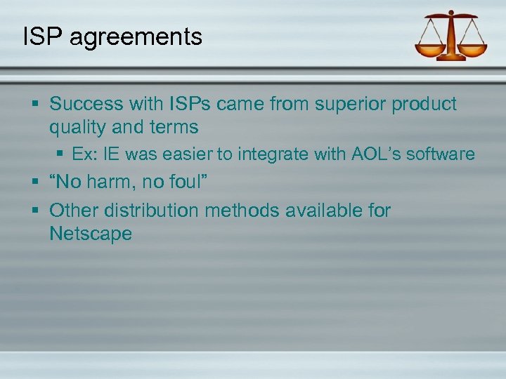 ISP agreements § Success with ISPs came from superior product quality and terms §