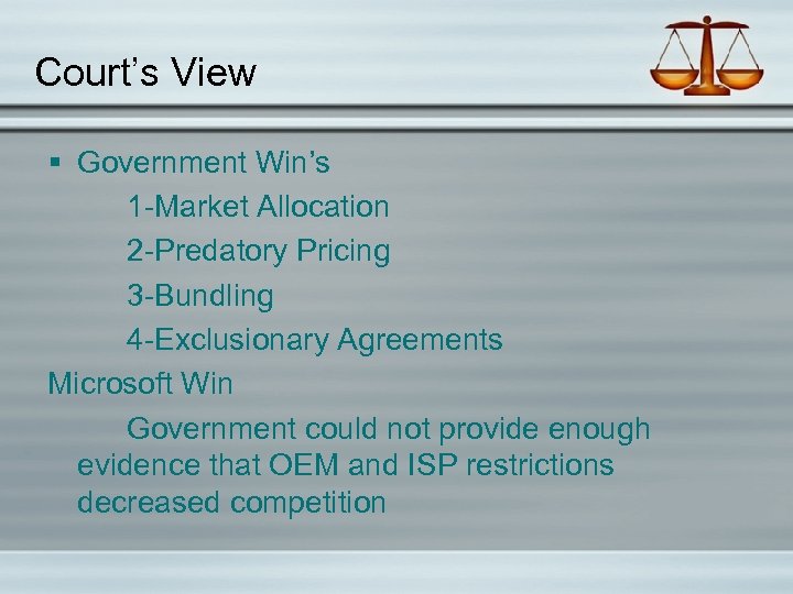 Court’s View § Government Win’s 1 -Market Allocation 2 -Predatory Pricing 3 -Bundling 4