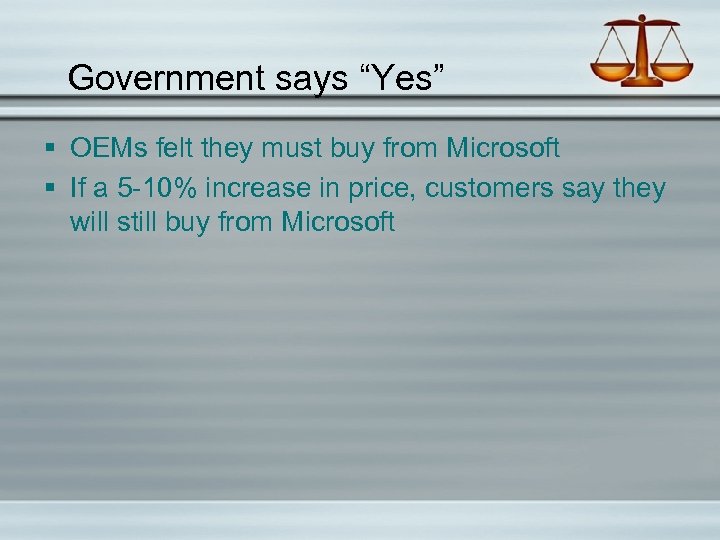 Government says “Yes” § OEMs felt they must buy from Microsoft § If a