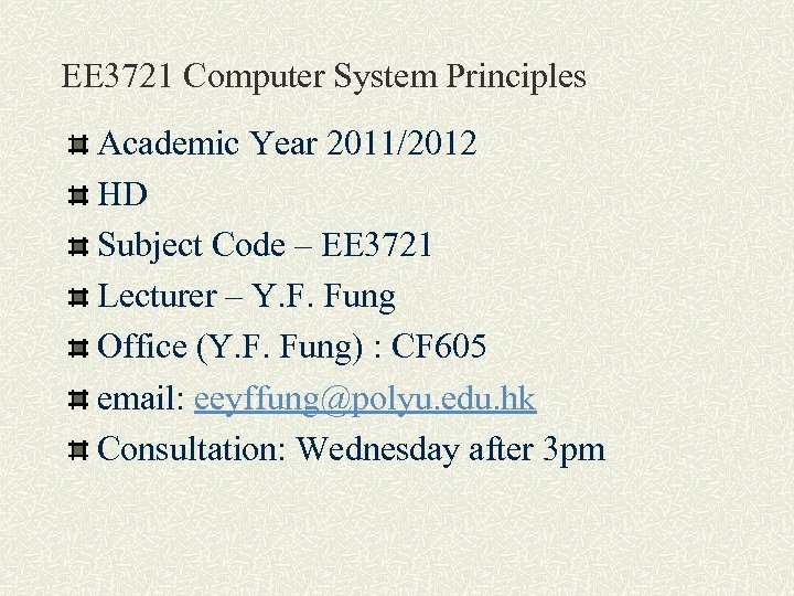 EE 3721 Computer System Principles Academic Year 2011/2012 HD Subject Code – EE 3721
