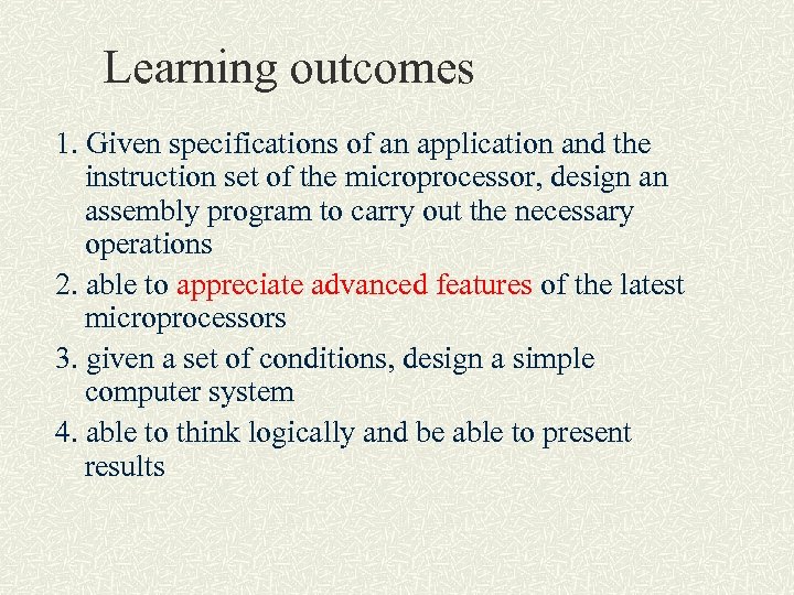 Learning outcomes 1. Given specifications of an application and the instruction set of the