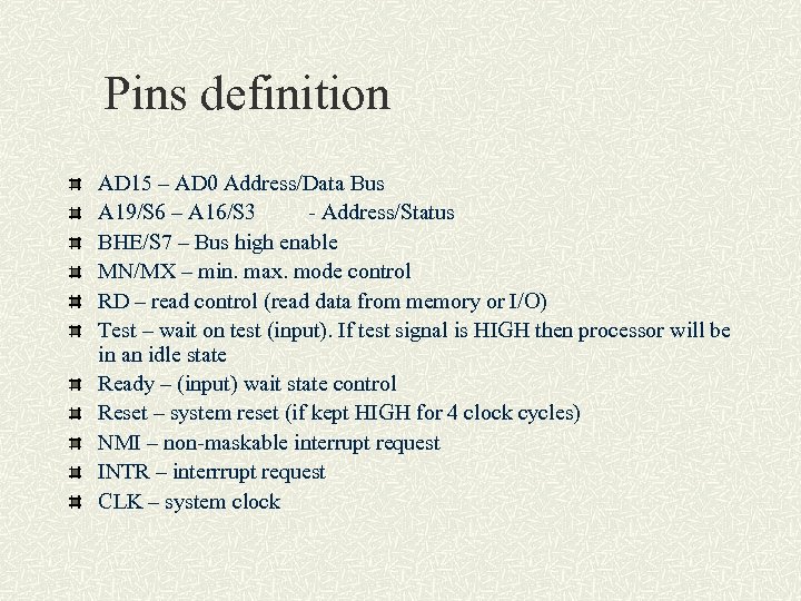 Pins definition AD 15 – AD 0 Address/Data Bus A 19/S 6 – A