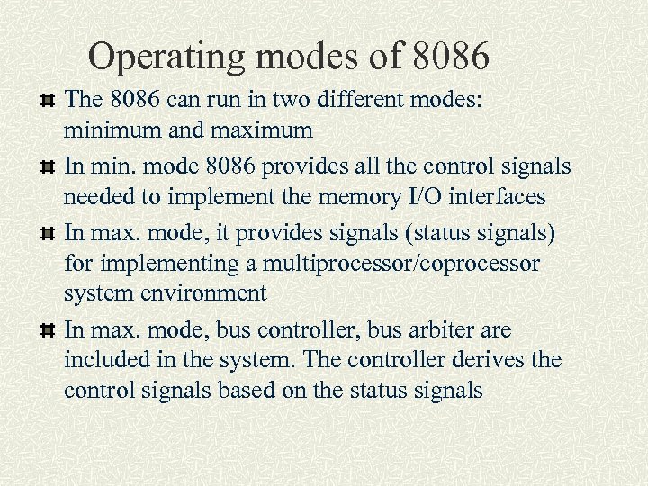 Operating modes of 8086 The 8086 can run in two different modes: minimum and