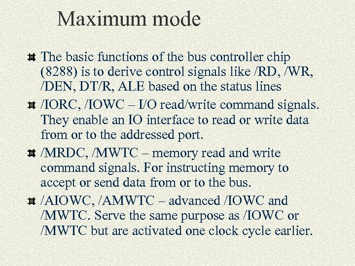 Maximum mode The basic functions of the bus controller chip (8288) is to derive
