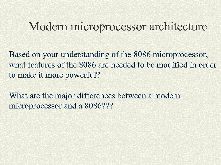 Modern microprocessor architecture Based on your understanding of the 8086 microprocessor, what features of