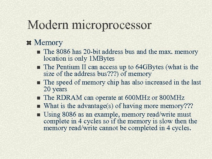 Modern microprocessor Memory n n n The 8086 has 20 -bit address bus and