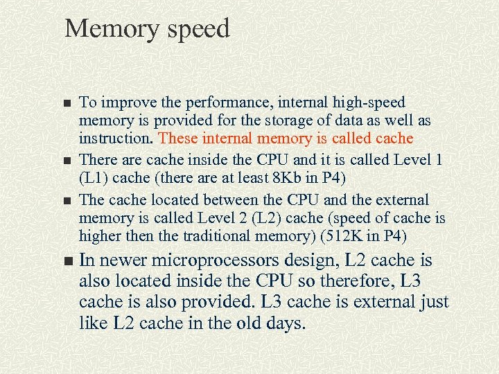 Memory speed n n To improve the performance, internal high-speed memory is provided for