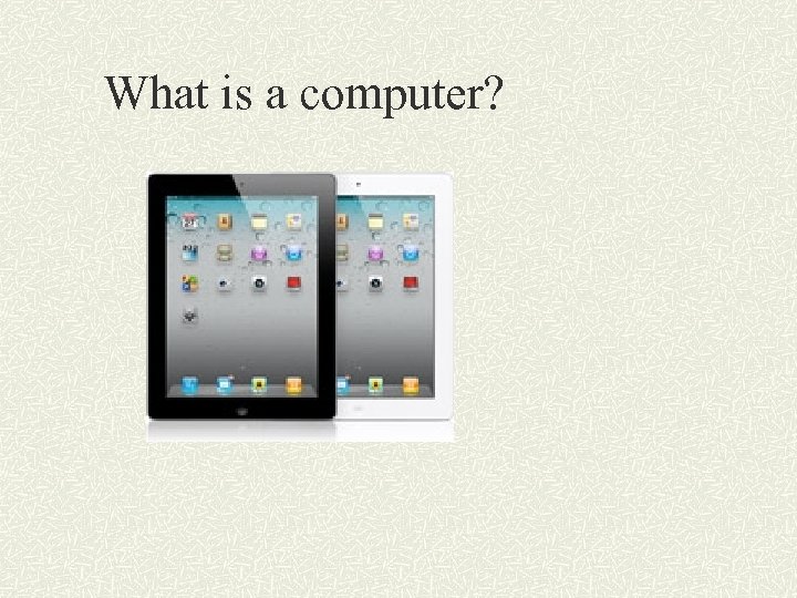 What is a computer? 