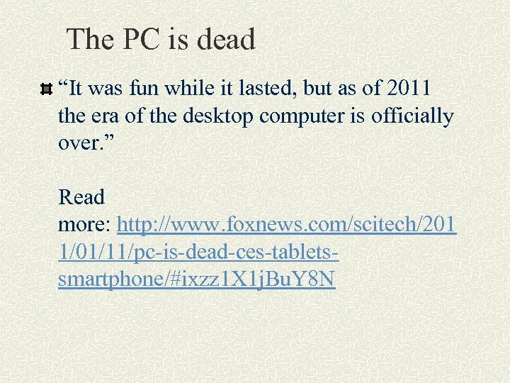 The PC is dead “It was fun while it lasted, but as of 2011