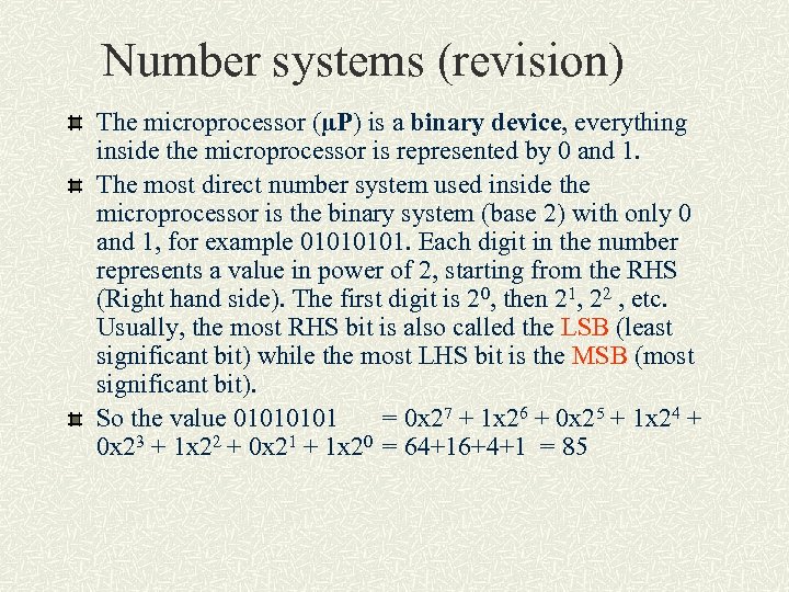 Number systems (revision) The microprocessor (µP) is a binary device, everything inside the microprocessor