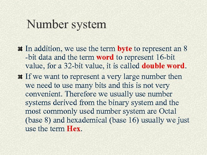 Number system In addition, we use the term byte to represent an 8 -bit