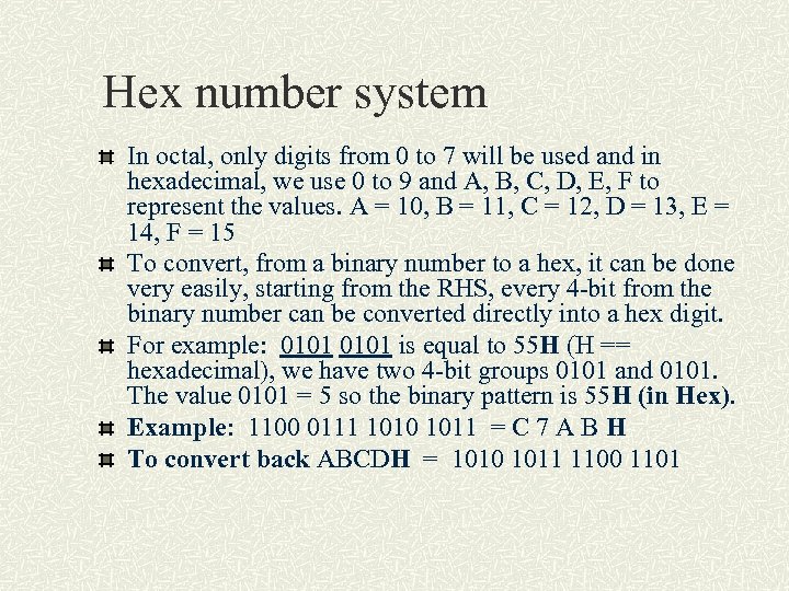 Hex number system In octal, only digits from 0 to 7 will be used