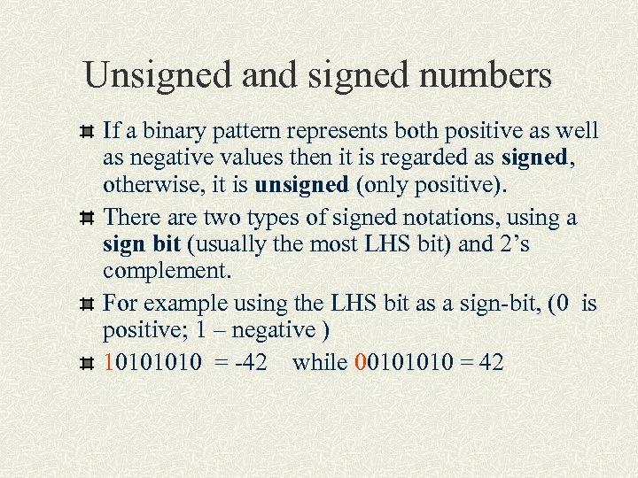Unsigned and signed numbers If a binary pattern represents both positive as well as