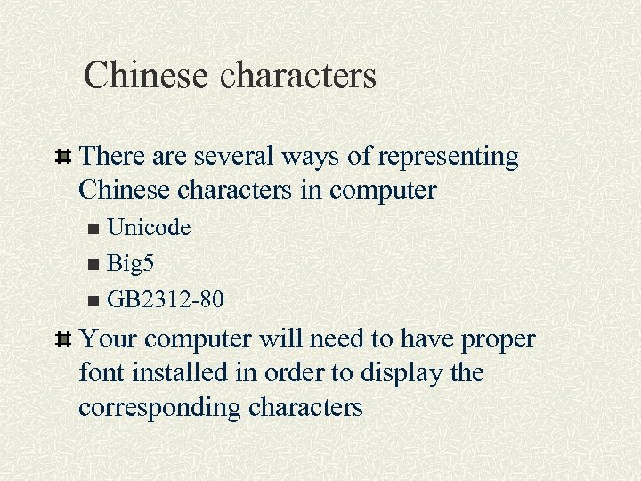 Chinese characters There are several ways of representing Chinese characters in computer Unicode n