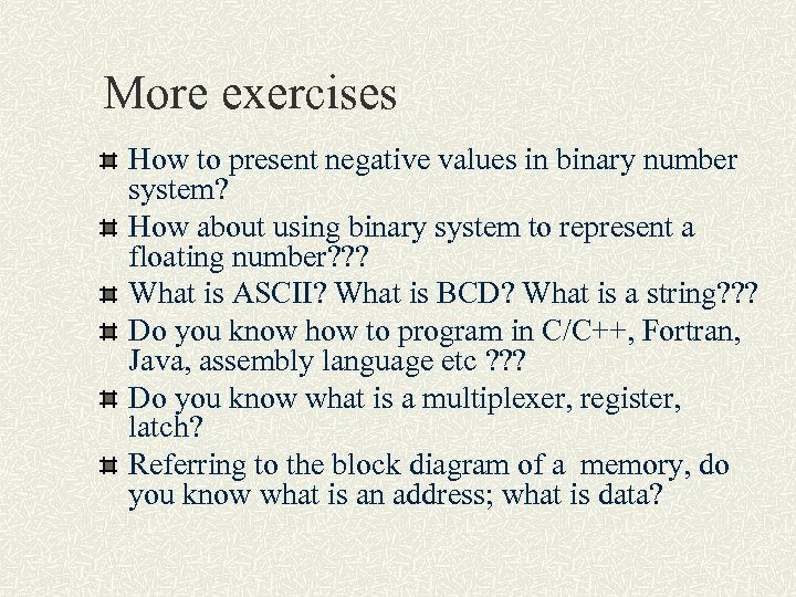 More exercises How to present negative values in binary number system? How about using