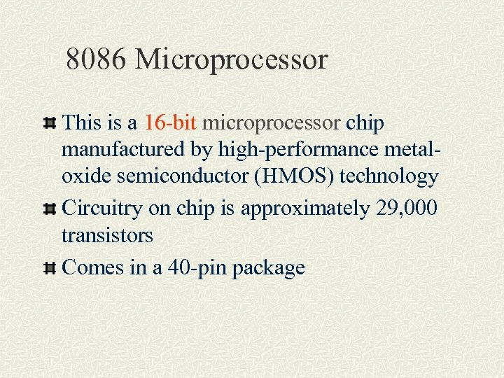 8086 Microprocessor This is a 16 -bit microprocessor chip manufactured by high-performance metaloxide semiconductor