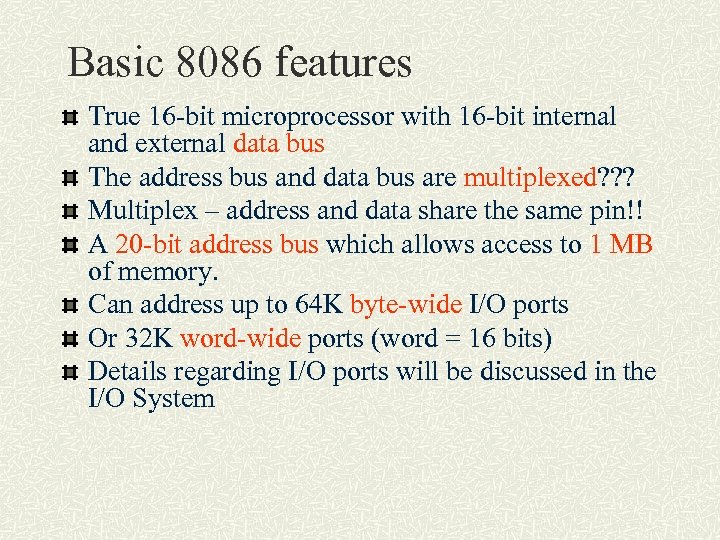 Basic 8086 features True 16 -bit microprocessor with 16 -bit internal and external data