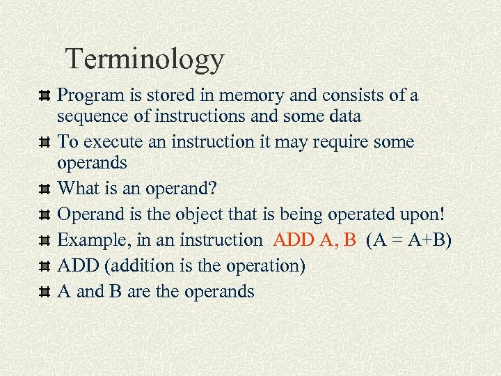 Terminology Program is stored in memory and consists of a sequence of instructions and