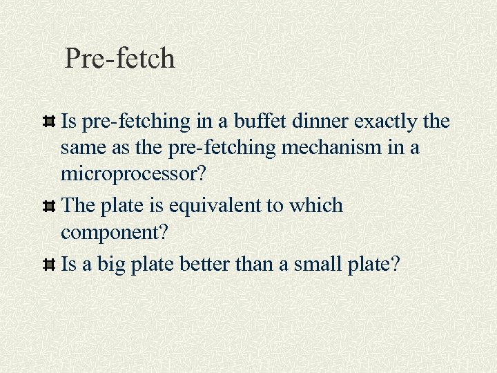 Pre-fetch Is pre-fetching in a buffet dinner exactly the same as the pre-fetching mechanism