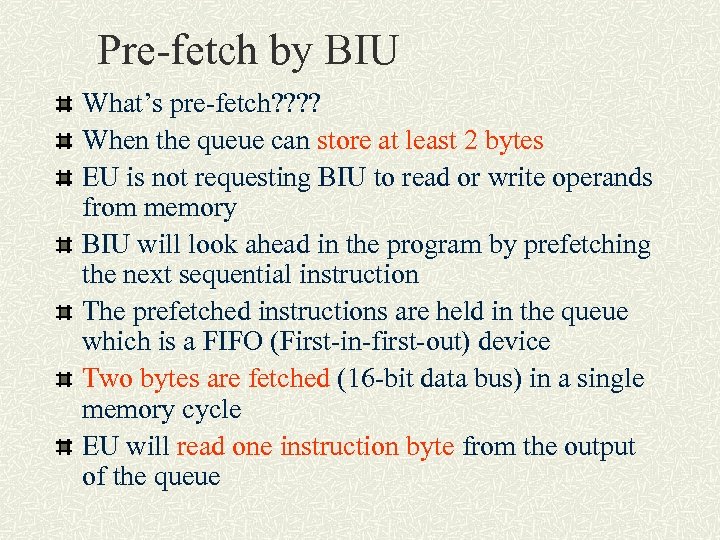 Pre-fetch by BIU What’s pre-fetch? ? When the queue can store at least 2