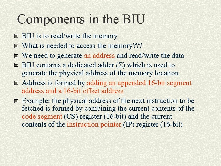 Components in the BIU is to read/write the memory What is needed to access
