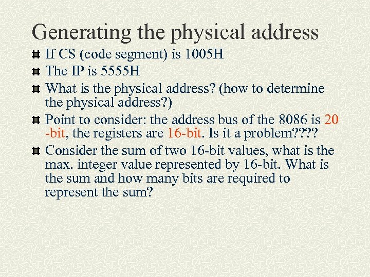Generating the physical address If CS (code segment) is 1005 H The IP is