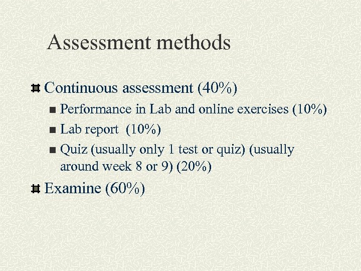 Assessment methods Continuous assessment (40%) Performance in Lab and online exercises (10%) n Lab