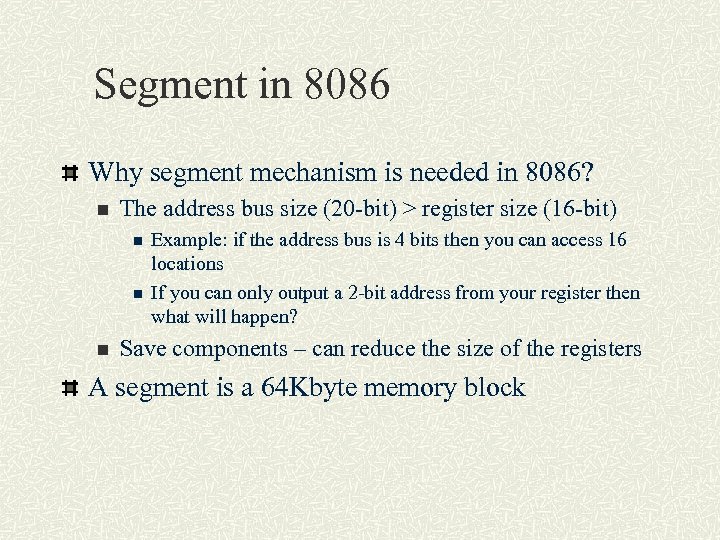 Segment in 8086 Why segment mechanism is needed in 8086? n The address bus