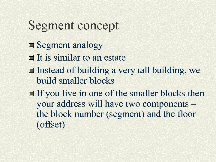 Segment concept Segment analogy It is similar to an estate Instead of building a