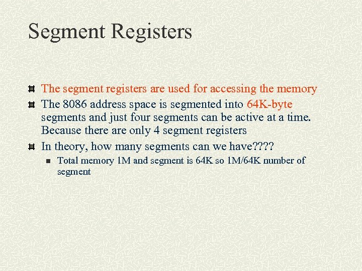 Segment Registers The segment registers are used for accessing the memory The 8086 address