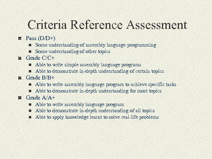 Criteria Reference Assessment Pass (D/D+) n n Some understanding of assembly language programming Some