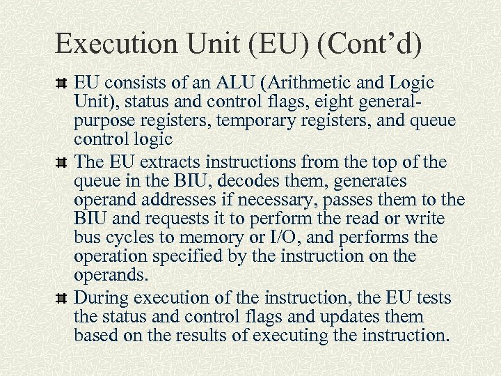 Execution Unit (EU) (Cont’d) EU consists of an ALU (Arithmetic and Logic Unit), status