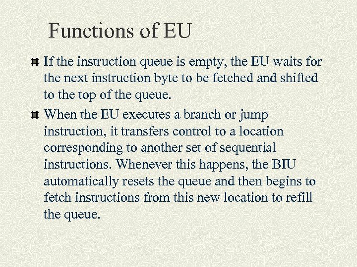 Functions of EU If the instruction queue is empty, the EU waits for the