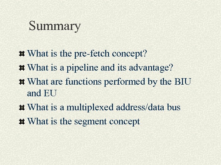 Summary What is the pre-fetch concept? What is a pipeline and its advantage? What