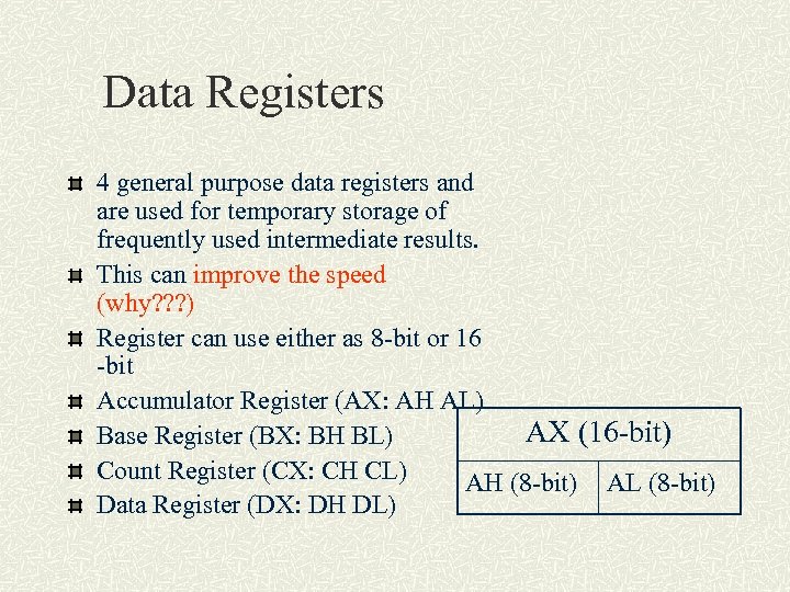 Data Registers 4 general purpose data registers and are used for temporary storage of